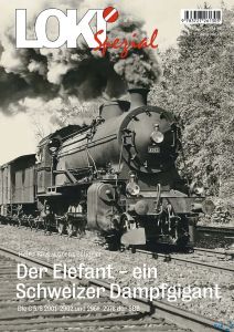 LOKI Spezial Nr. 57 - Der Elefant - Ein Schweizer Dampfgigant