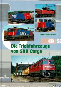 Die Triebfahrzeuge von SBB Cargo 1. Auflage 2011